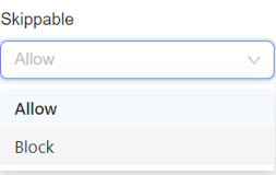 **Select Allow or Block option for Skippable**