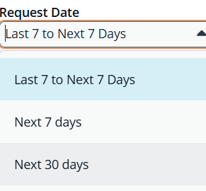 Image of a dropdown menu under the label Request Date. The selected option is Last 7 to Next 7 Days. The dropdown list shows three options:  Last 7 to Next 7 Days (highlighted) Next 7 days Next 30 days.
