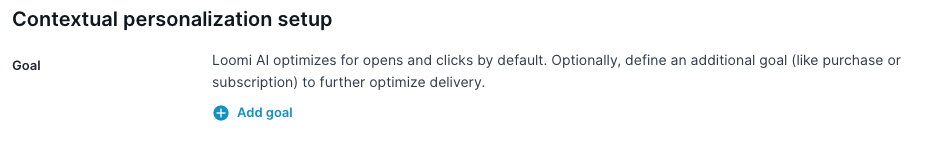 Contextual personalization setup showing Goal set to Add goal with Loomi AI optimizing for opens and clicks by default.