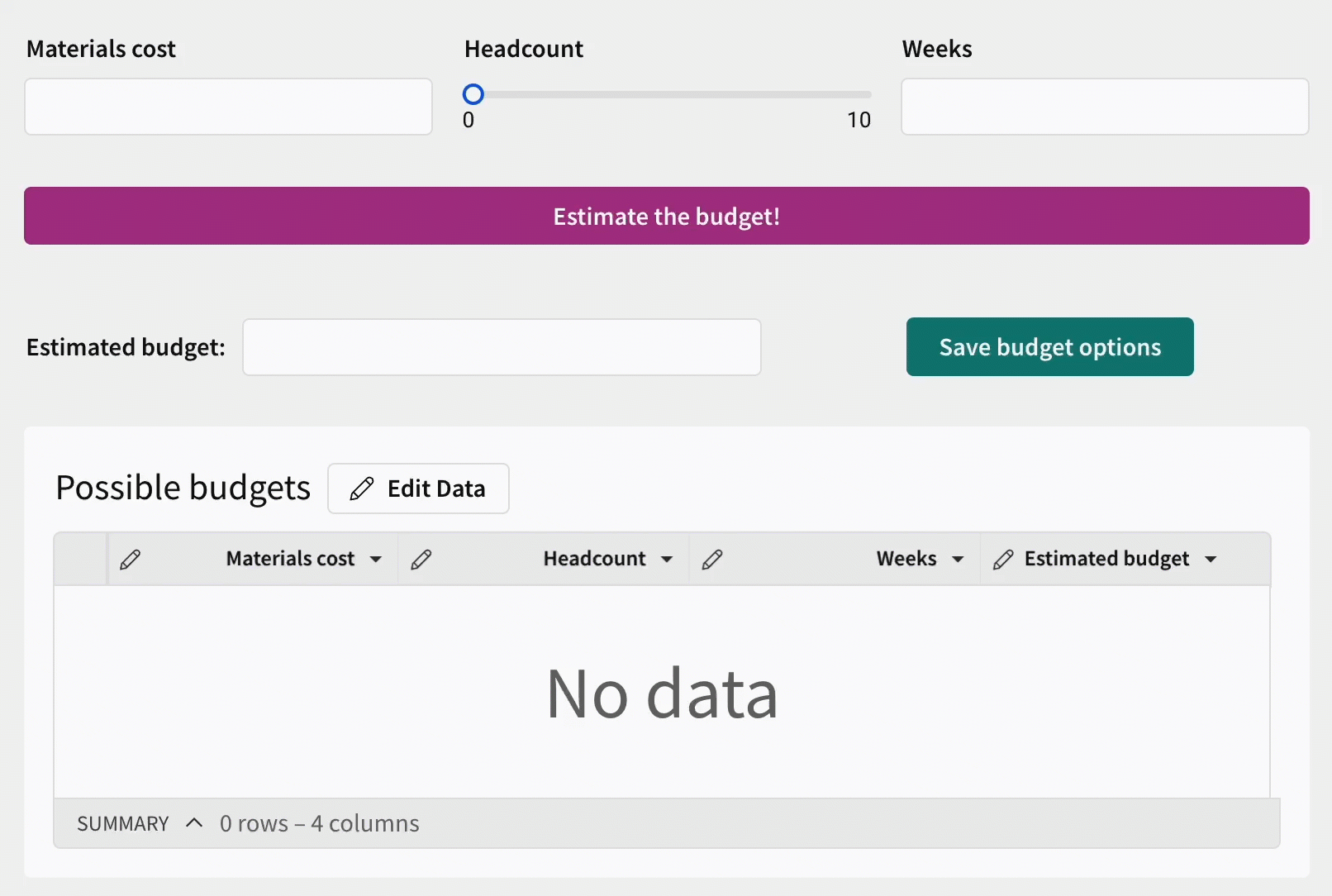 Gif with the same configuration of 2 number input controls but the headcount control is now a number slider control between 0 and 10. Clicking estimate the budget produces filler text for "Calculating...", then "Save budget options" inserts a row into a Possible budgets input table and clears the controls.