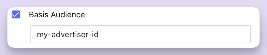 When deploying to Basis Audience, you must provide your advertiser ID.