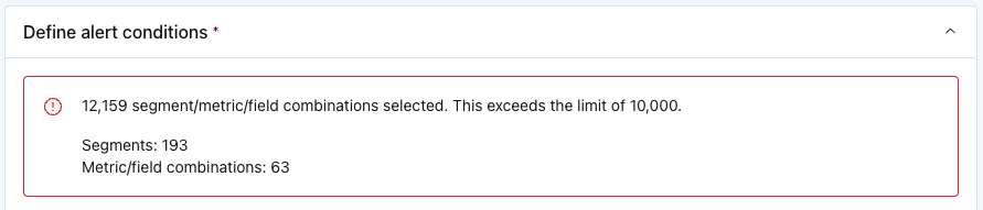 Error when exceeding the limit of 10,000 segment/metric/field combinations during monitor creation.