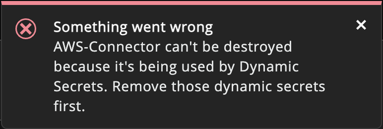 Error stating the connector can't be destroyed because dynamic secrets still use it.