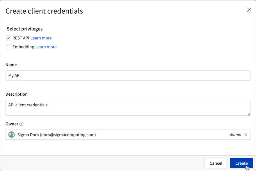 Screenshot of the Create client credentials dialog, with the REST API checkbox selected, a name of My API, a description of API client credentials, and an owner of Sigma Docs, who has the Admin account type assigned.
