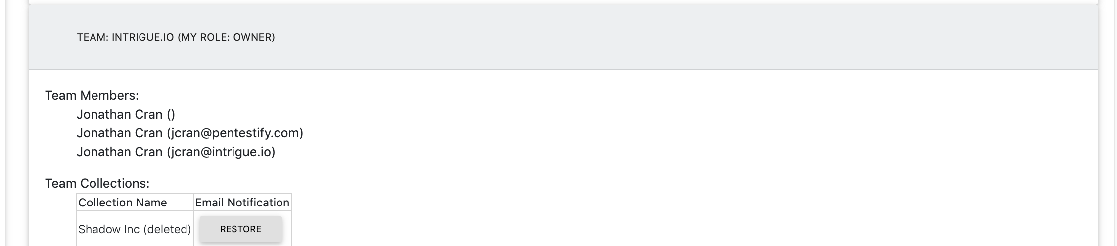 Intrigue.io 2020-02-15 12-57-22.png Here's an example of a user who's an "Owner" of a team, showing their ability to restore a deleted collection.