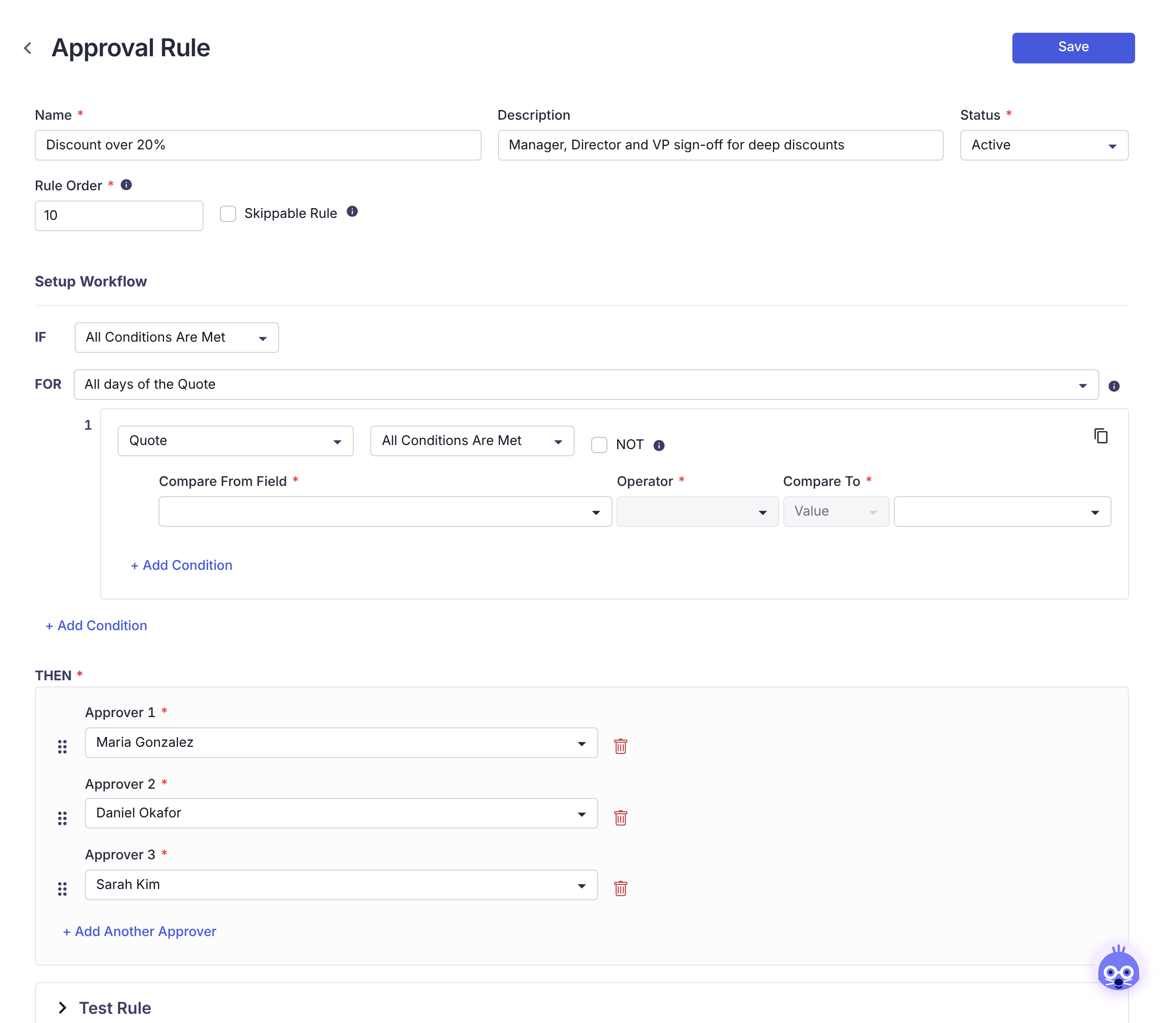 A rule with three sequential approvers Approval Rule form filled in: Name "Discount over 20%", Description "Manager, Director and VP sign-off for deep discounts", Status Active, Rule Order 10, Skippable unchecked. The THEN section lists Approver 1 Maria Gonzalez, Approver 2 Daniel Okafor, and Approver 3 Sarah Kim, each with a drag handle and a red trash icon, followed by "+ Add Another Approver".