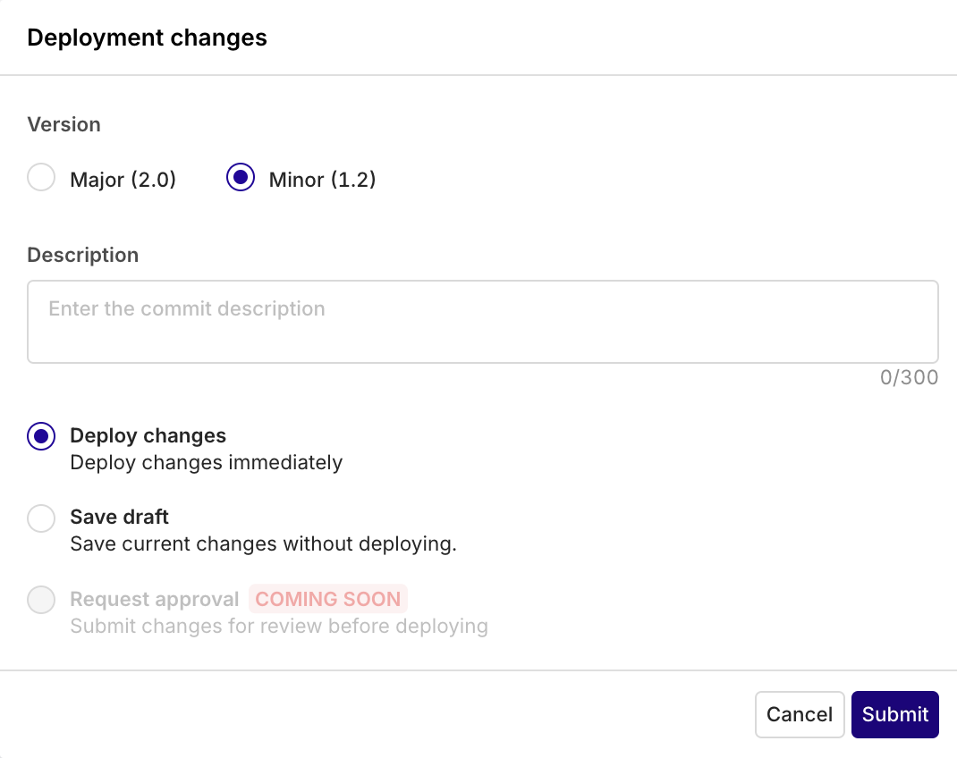 

Here you can define the new **Version Number** for your Variant (electing here for a Major or Minor change) as well as entering a description to the changes made to the configuration. 

Choose then to **Deploy** the changes immediately or **Save a draft** of the current changes.