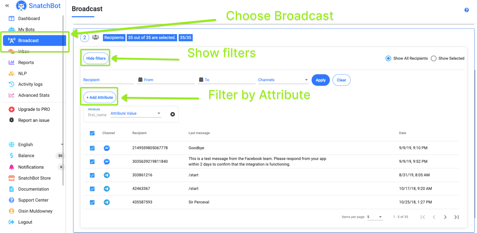 You can filter your Broadcast list by Attribute, allowing you to target your audience accurately.