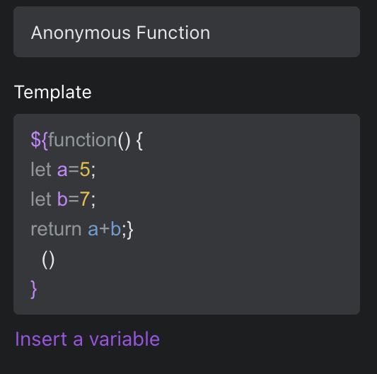 An anonymous function with variables (lets) and a mathematical evaluation returned in a template literal. This one returns the string "12".