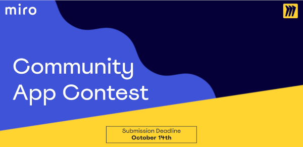 Join the Miro Community App Contest! To learn more about it, go to our Discord server. Submission deadline: October 14th 2022