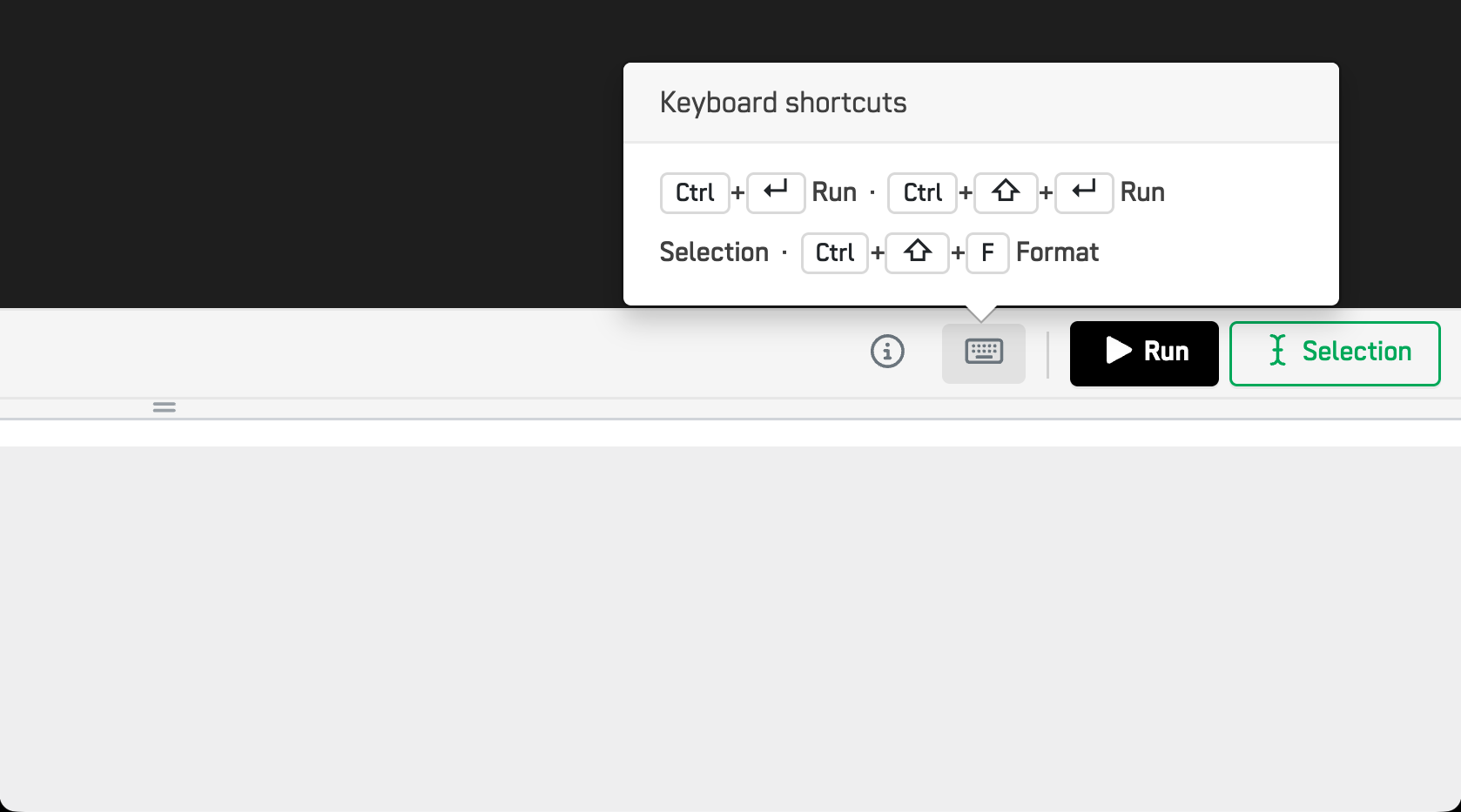 Keyboard shortcuts popover listing Ctrl+Enter to Run, Ctrl+Shift+Enter to Run Selection, and Ctrl+Shift+F to Format.