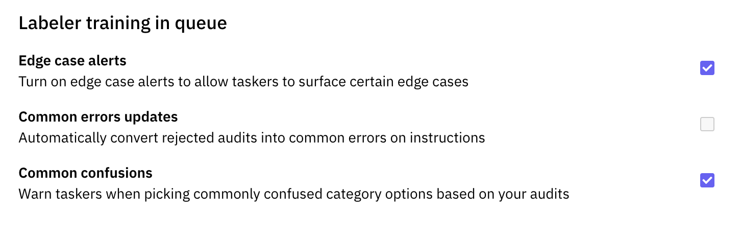 Edge case alerts allow for Taskers to surface edge cases to you. Common errors allow for automatically converting rejected audits into common errors. And common confusions are used to distinguish between confusing categories.
