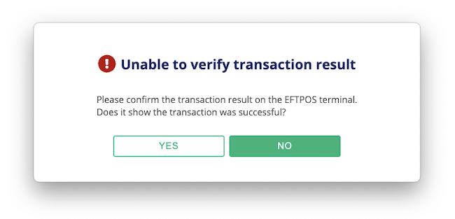 The transaction pop-up displays 'Unable to verify transaction result' and provides 'Yes' and 'No' buttons for the merchant to use to perform a manual override. The pop-up says: Please confirm the transaction result on the EFTPOS terminal. Does it show the transaction was successful?
