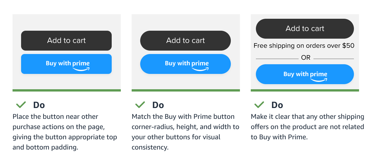 Examples of what to do with the Buy with Prime button, incuding ensuring there is enough padding around the button, matching the size and corner radius to your other buttons, and making it clear other ship options don't apply to Buy with Prime.
