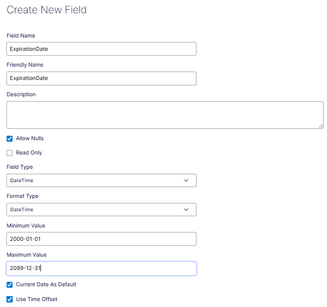 Create New Field form showing Field Name, Friendly Name, Description, Allow Nulls, Read Only, Field Type, Format Type, Minimum Value, Maximum Value, Current Date As Default, and Use Time Offset fields