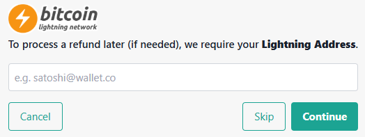 Customers with Bitcoin Lightning Network wallets must provide their wallet address during the initial payment process if they want to be able to request a refund later.
