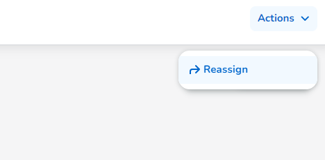 Reassign option under Actions dropdown