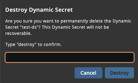 Destroy Dynamic Secret confirmation dialog with a text field requiring keyword entry before confirming.