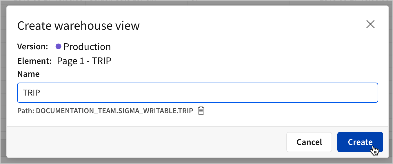 A user clicks Create to make a warehouse view named TRIP in the production version of their workbook.