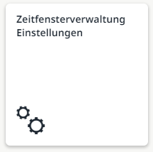 Zeitfensterverwaltung Einstellungen App öffnen