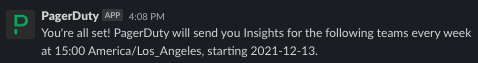 A screenshot of the Slack UI confirming that users will receive PagerDuty Insights reports on the selected day and time