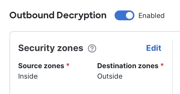 Outbound Decryption enabled with Security zones configured