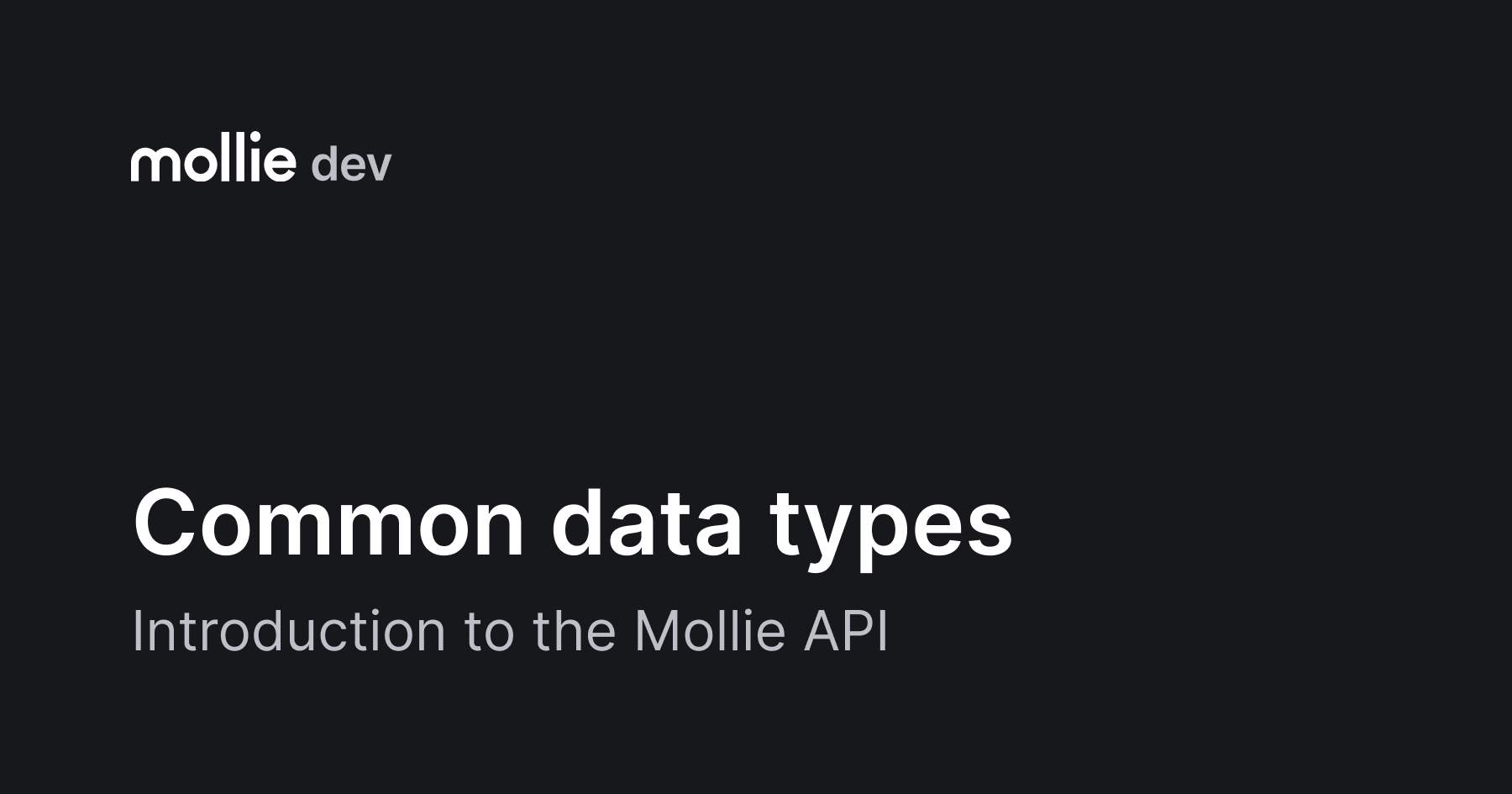 Common data types | Introduction to the Mollie API | Mollie Documentation