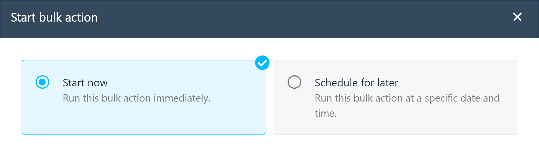 Choose Start now or Schedule for later