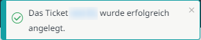 Meldung bezüglich der erfolgreichen Neuanlage eines Tickets