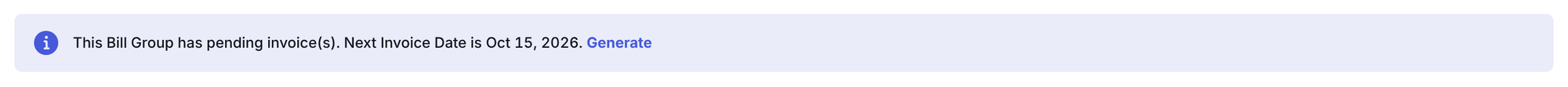 Blue banner: "This Bill Group has pending invoice(s). Next Invoice Date is Oct 15, 2026. Generate"