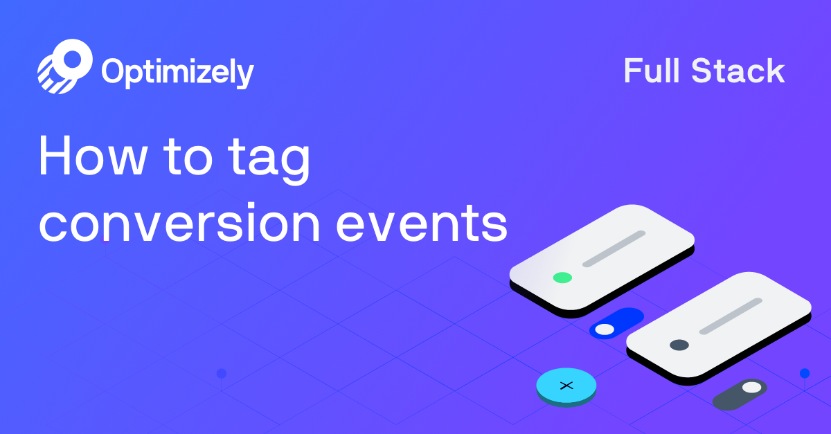 How to tag conversion events Optimizely Full Stack