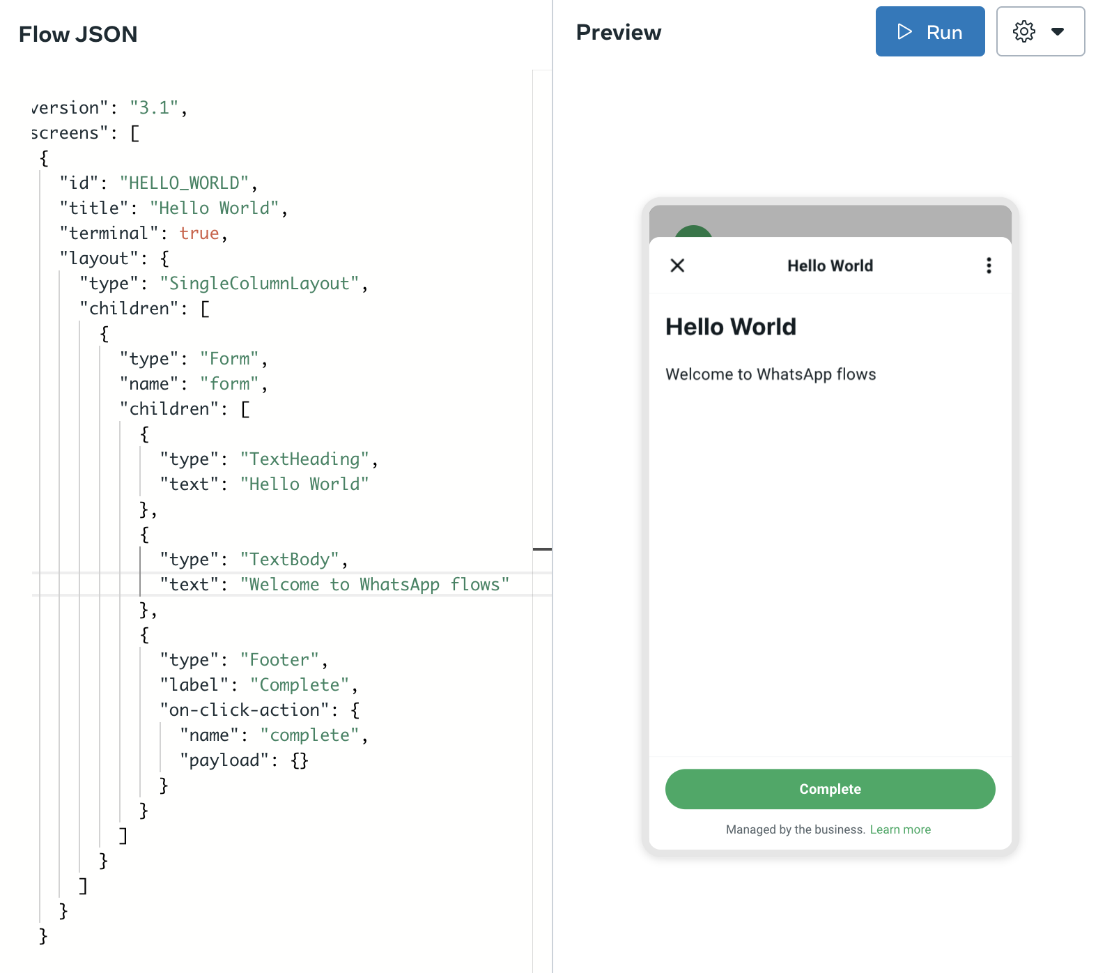 Learn more about [Flow JSON](https://developers.facebook.com/docs/whatsapp/flows/reference/flowjson) and [Components](https://developers.facebook.com/docs/whatsapp/flows/reference/flowjson/components)