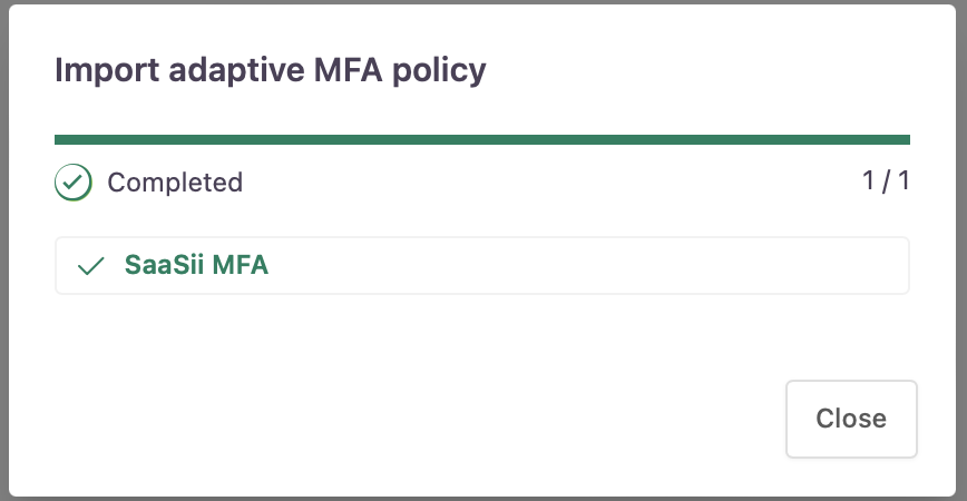Modal window that indicates a successful import of an adaptive MFA policy