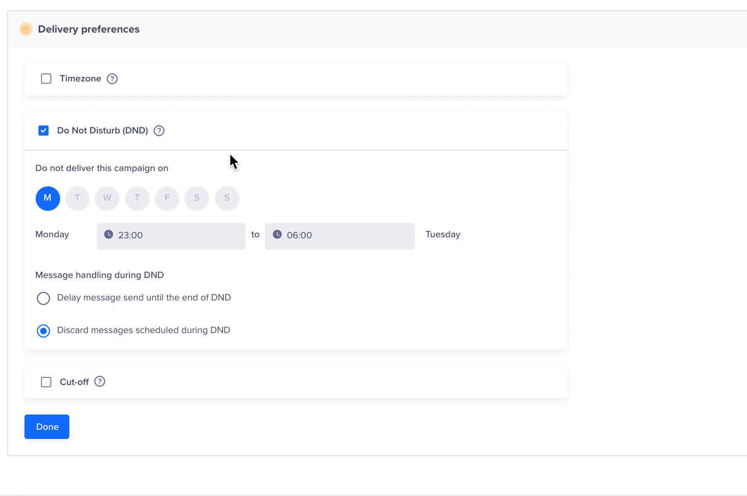Under the delivery preferences, you can explicitly define the DND and cut-off timings.
