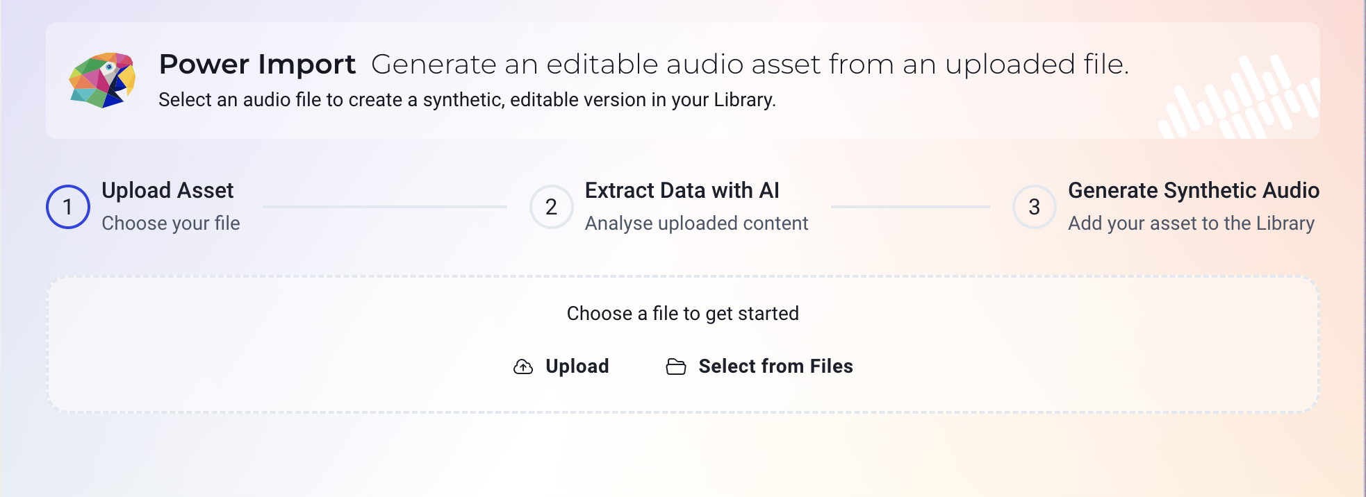 You can either upload a new file or choose one from your existing AudioStack files