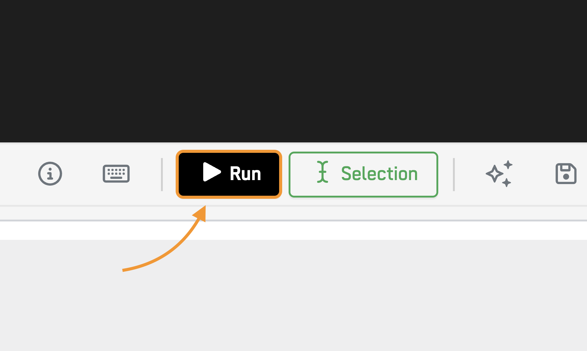 Run and Selection buttons in the editor toolbar.