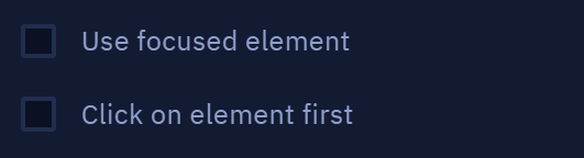 **Use focused element** and **Click on element first ** checkboxes