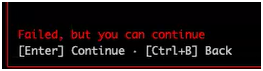 Step failed but you may choose to continue the installation process