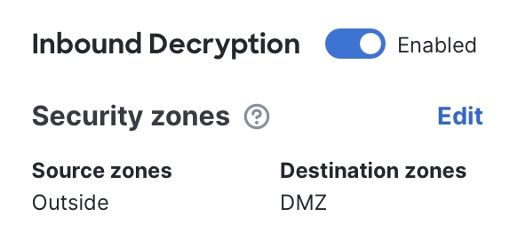 Inbound Decryption enabled with Security zones configured