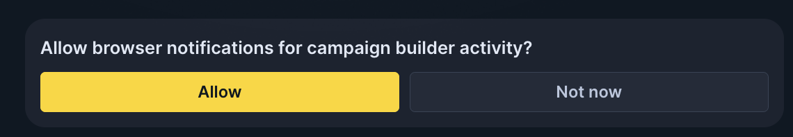 Campaign Agent browser prompt asking “Allow browser notifications for campaign builder activity?” with Allow and Not now buttons.