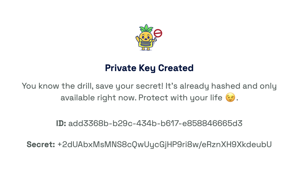 Your private key's secret is only shown once —save it somewhere safe (preferably a pw manager). We can't get it back for you if you lose it