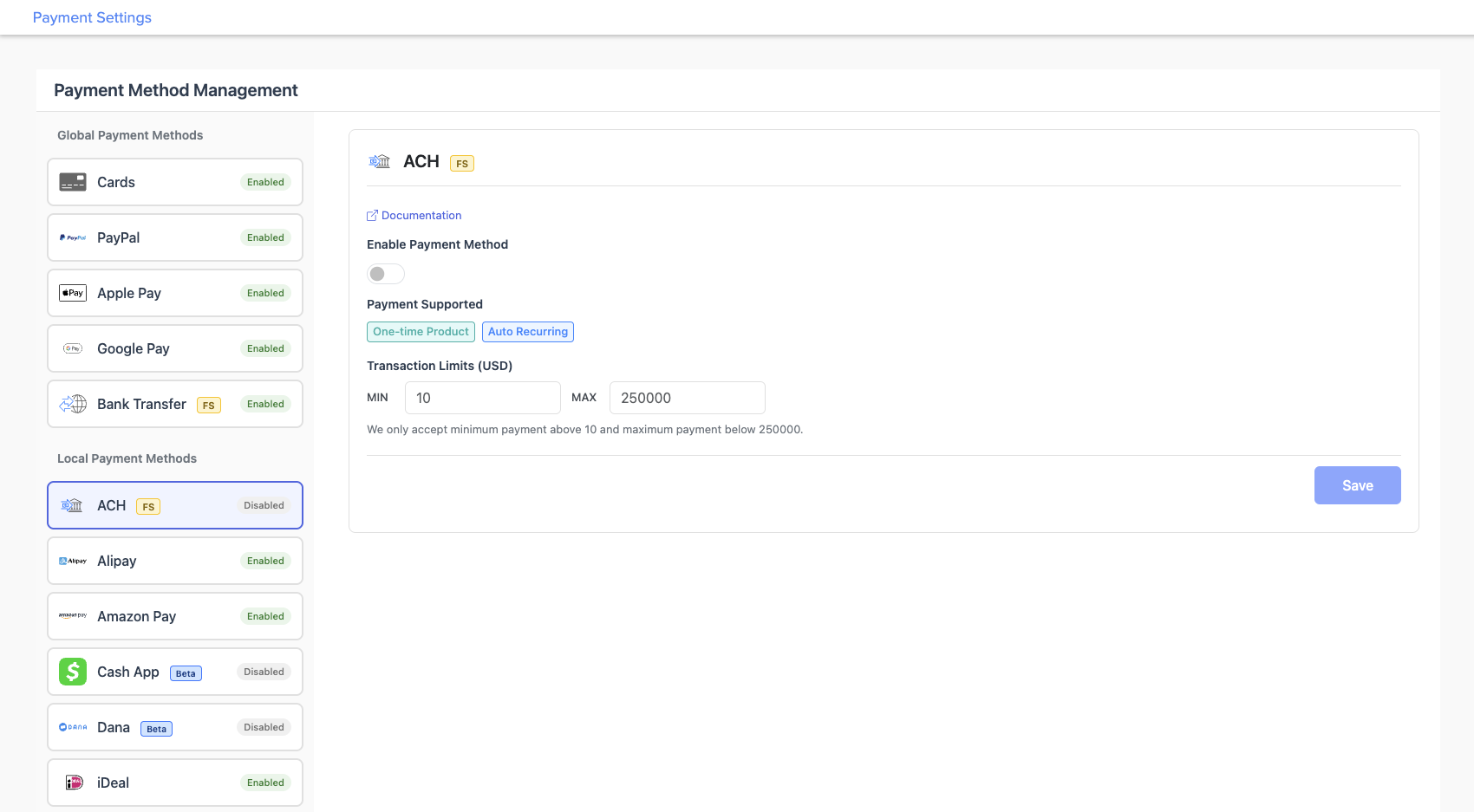 Payment Method Management page with ACH selected. The left panel lists Global and Local payment methods. The right panel shows the ACH settings panel with an FS badge, the Enable Payment Method toggle, Payment Supported chips for One-time Product and Auto Recurring, and Transaction Limits (USD) fields with MIN 10 and MAX 250,000.