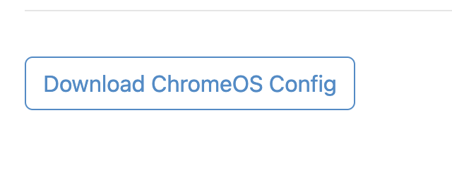 Click on Download ChromeOS Config button