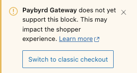 WooCommerce warning about block style checkout not being supported by Paybyrd's plugin