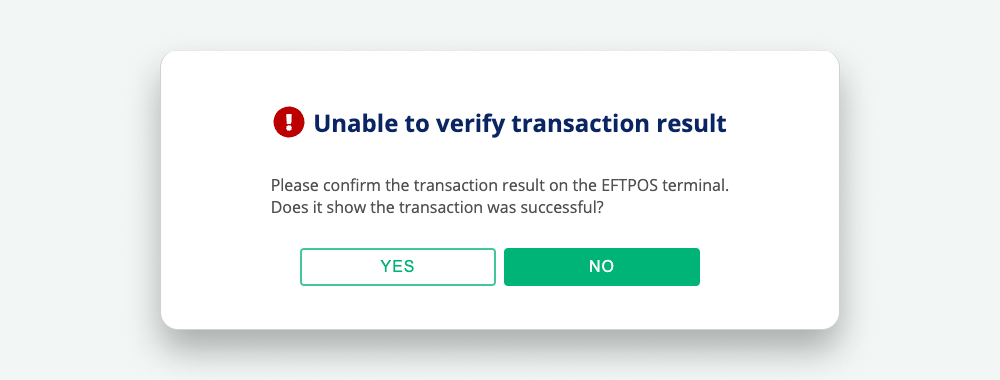 The transaction pop-up displays 'Unable to verify transaction result' and provides 'Yes' and 'No' buttons for the merchant to use to perform a manual override. The pop-up says: Please confirm the transaction result on the EFTPOS terminal. Does it show the transaction was successful?