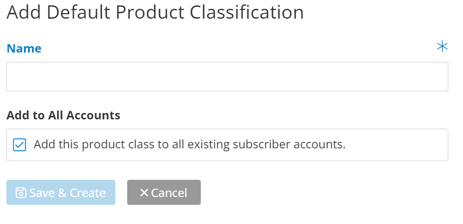 Clicking "Add this product class to all existing subscriber accounts" will make this classification available to all accounts instantly.