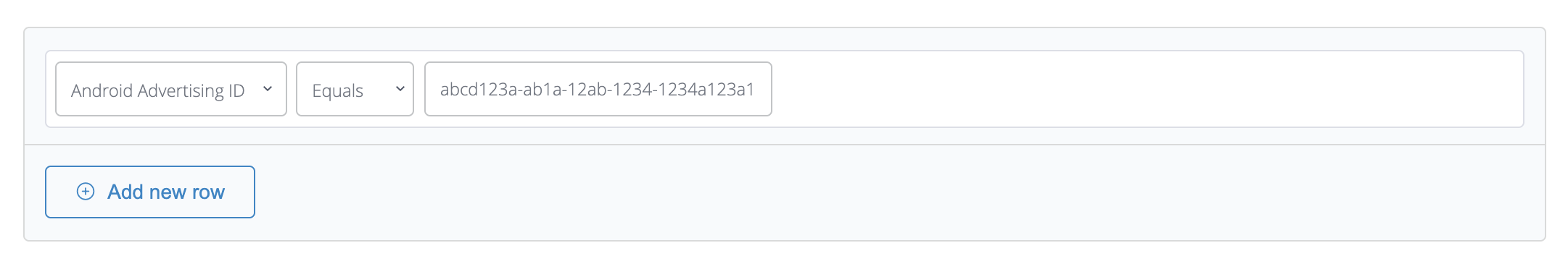 The example above shows a condition that applies to users whose Android Advertising Identifier is ‘abcd123a-ab1a-12ab-1234-1234a123a123’.