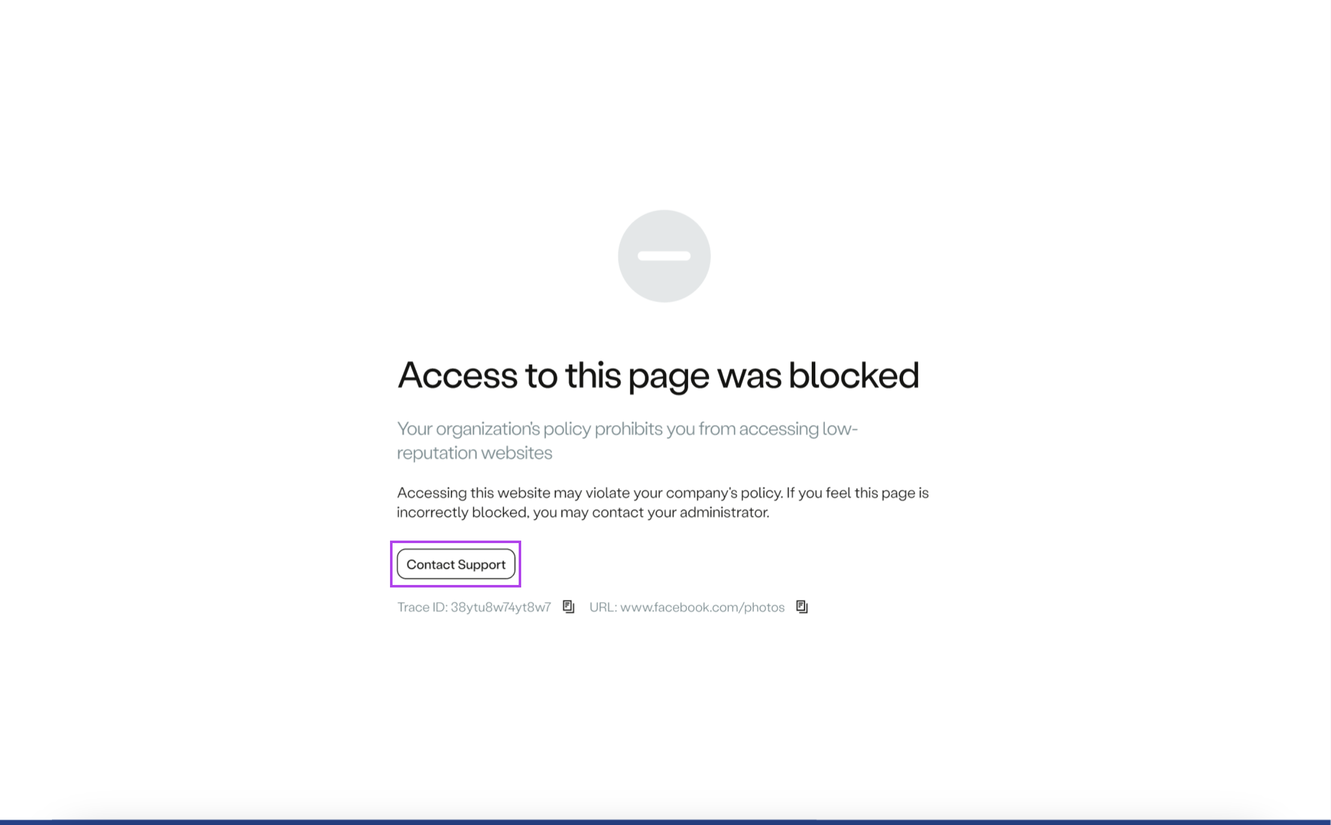 The end-user will come across a block page that provides the option to contact support via the configured email address.