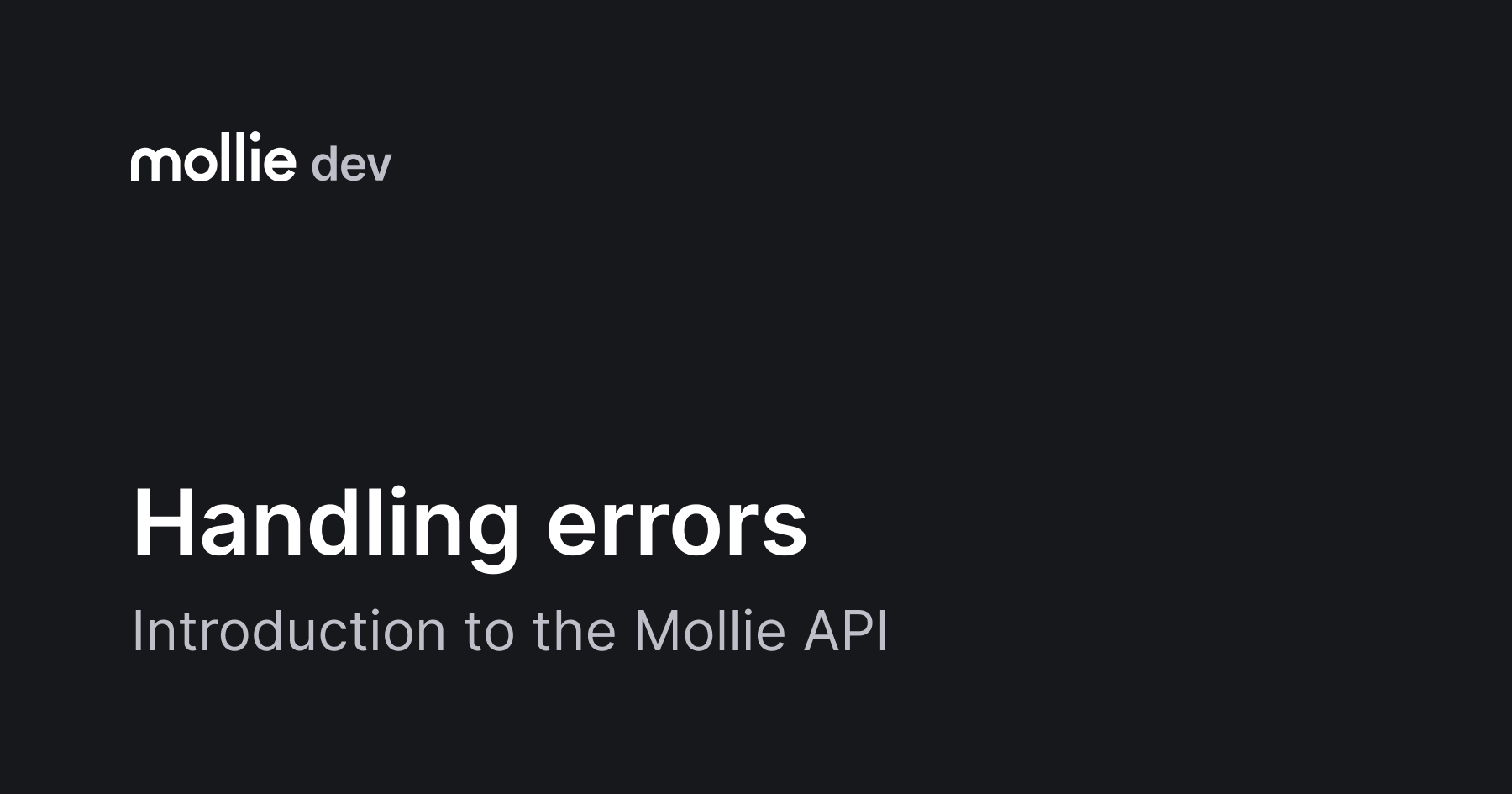 Handling errors | Introduction to the Mollie API | Mollie Documentation