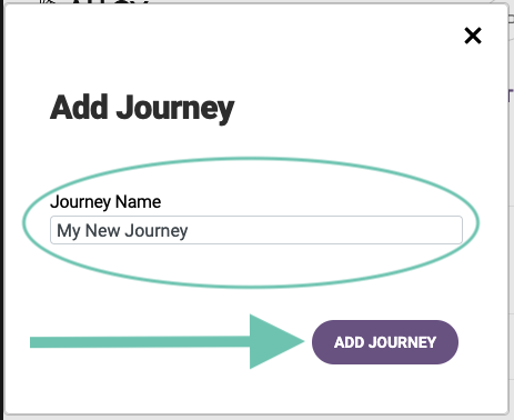 Give your Journey a name and click "Add Journey" to confirm
